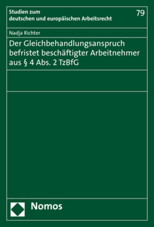 Buchcover Der Gleichbehandlungsanspruch befristet beschäftigter Arbeitnehmer aus § 4 Abs. 2 TzBfG | Nadja Richter | EAN 9783848762774 | ISBN 3-8487-6277-3 | ISBN 978-3-8487-6277-4