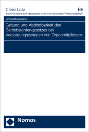 Buchcover Geltung und Abdingbarkeit des Betriebsrentengesetzes bei Versorgungszusagen von Organmitgliedern | Christoph Meissner | EAN 9783848762965 | ISBN 3-8487-6296-X | ISBN 978-3-8487-6296-5