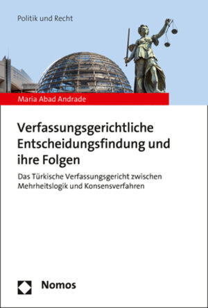 Buchcover Verfassungsgerichtliche Entscheidungsfindung und ihre Folgen | Maria Abad Andrade | EAN 9783848763788 | ISBN 3-8487-6378-8 | ISBN 978-3-8487-6378-8