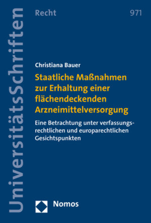 Buchcover Staatliche Maßnahmen zur Erhaltung einer flächendeckenden Arzneimittelversorgung | Christiana Bauer | EAN 9783848765300 | ISBN 3-8487-6530-6 | ISBN 978-3-8487-6530-0