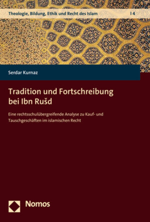 Buchcover Tradition und Fortschreibung bei Ibn Rušd | Serdar Kurnaz | EAN 9783848765331 | ISBN 3-8487-6533-0 | ISBN 978-3-8487-6533-1
