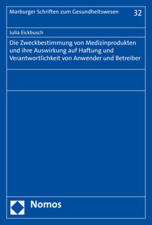 Buchcover Die Zweckbestimmung von Medizinprodukten und ihre Auswirkung auf Haftung und Verantwortlichkeit von Anwender und Betreiber | Julia Eickbusch | EAN 9783848765485 | ISBN 3-8487-6548-9 | ISBN 978-3-8487-6548-5