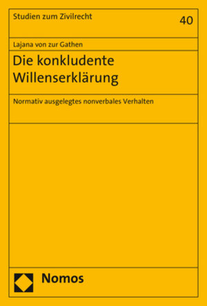 Buchcover Die konkludente Willenserklärung | Lajana von zur Gathen | EAN 9783848768103 | ISBN 3-8487-6810-0 | ISBN 978-3-8487-6810-3