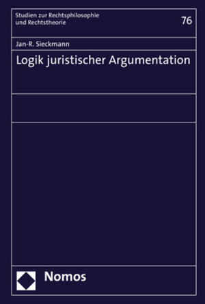 Buchcover Logik juristischer Argumentation | Jan-R. Sieckmann | EAN 9783848768417 | ISBN 3-8487-6841-0 | ISBN 978-3-8487-6841-7