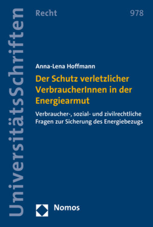 Buchcover Der Schutz verletzlicher VerbraucherInnen in der Energiearmut | Anna-Lena Hoffmann | EAN 9783848768493 | ISBN 3-8487-6849-6 | ISBN 978-3-8487-6849-3