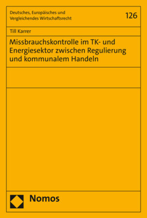 Buchcover Missbrauchskontrolle im TK- und Energiesektor zwischen Regulierung und kommunalem Handeln | Till Karrer | EAN 9783848768806 | ISBN 3-8487-6880-1 | ISBN 978-3-8487-6880-6