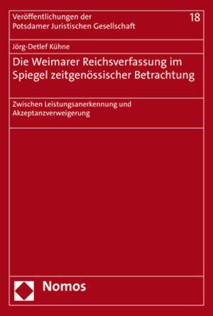 Buchcover Die Weimarer Reichsverfassung im Spiegel zeitgenössischer Betrachtung | Jörg-Detlef Kühne | EAN 9783848769087 | ISBN 3-8487-6908-5 | ISBN 978-3-8487-6908-7