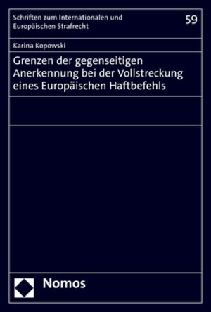 Buchcover Grenzen der gegenseitigen Anerkennung bei der Vollstreckung eines Europäischen Haftbefehls | Karina Kopowski | EAN 9783848771622 | ISBN 3-8487-7162-4 | ISBN 978-3-8487-7162-2