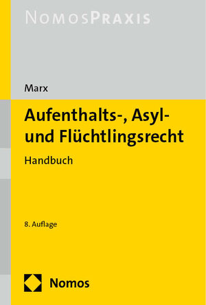 Buchcover Aufenthalts-, Asyl- und Flüchtlingsrecht | Reinhard Marx | EAN 9783848774487 | ISBN 3-8487-7448-8 | ISBN 978-3-8487-7448-7