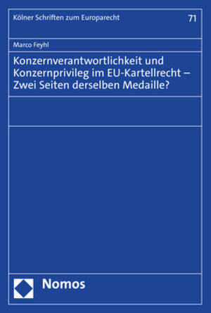 Buchcover Konzernverantwortlichkeit und Konzernprivileg im EU-Kartellrecht – Zwei Seiten derselben Medaille? | Marco Feyhl | EAN 9783848774753 | ISBN 3-8487-7475-5 | ISBN 978-3-8487-7475-3