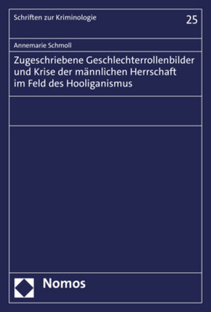 Buchcover Zugeschriebene Geschlechterrollenbilder und Krise der männlichen Herrschaft im Feld des Hooliganismus | Annemarie Schmoll | EAN 9783848774920 | ISBN 3-8487-7492-5 | ISBN 978-3-8487-7492-0