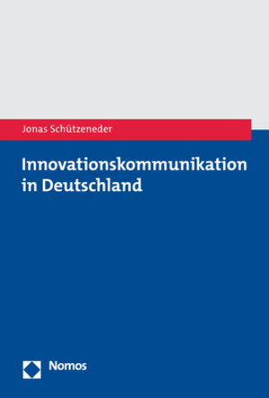Buchcover Innovationskommunikation in Deutschland | Jonas Schützeneder | EAN 9783848775071 | ISBN 3-8487-7507-7 | ISBN 978-3-8487-7507-1