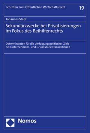 Buchcover Sekundärzwecke bei Privatisierungen im Fokus des Beihilfenrechts | Johannes Stapf | EAN 9783848776009 | ISBN 3-8487-7600-6 | ISBN 978-3-8487-7600-9