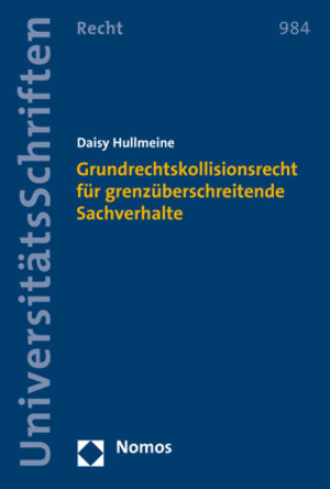 Buchcover Grundrechtskollisionsrecht für grenzüberschreitende Sachverhalte | Daisy Hullmeine | EAN 9783848776184 | ISBN 3-8487-7618-9 | ISBN 978-3-8487-7618-4