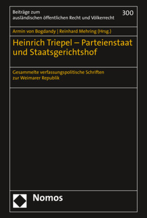 Buchcover Heinrich Triepel – Parteienstaat und Staatsgerichtshof | Armin von Bogdandy | EAN 9783848777365 | ISBN 3-8487-7736-3 | ISBN 978-3-8487-7736-5