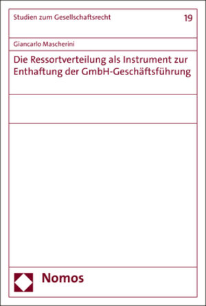 Buchcover Die Ressortverteilung als Instrument zur Enthaftung der GmbH-Geschäftsführung | Giancarlo Mascherini | EAN 9783848778997 | ISBN 3-8487-7899-8 | ISBN 978-3-8487-7899-7