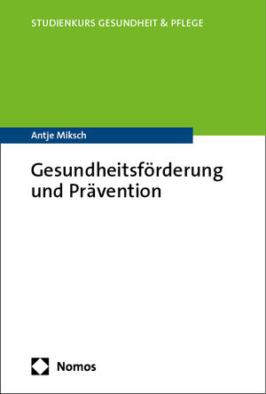 Buchcover Gesundheitsförderung und Prävention | Antje Miksch | EAN 9783848779550 | ISBN 3-8487-7955-2 | ISBN 978-3-8487-7955-0