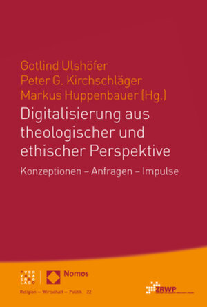 Buchcover Digitalisierung aus theologischer und ethischer Perspektive  | EAN 9783848780099 | ISBN 3-8487-8009-7 | ISBN 978-3-8487-8009-9