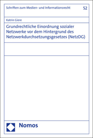 Buchcover Grundrechtliche Einordnung sozialer Netzwerke vor dem Hintergrund des Netzwerkdurchsetzungsgesetzes (NetzDG) | Katrin Giere | EAN 9783848780488 | ISBN 3-8487-8048-8 | ISBN 978-3-8487-8048-8