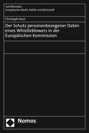 Buchcover Der Schutz personenbezogener Daten eines Whistleblowers in der Europäischen Kommission | Christoph Aust | EAN 9783848780860 | ISBN 3-8487-8086-0 | ISBN 978-3-8487-8086-0