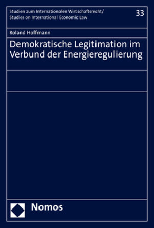 Buchcover Demokratische Legitimation im Verbund der Energieregulierung | Roland Hoffmann | EAN 9783848782352 | ISBN 3-8487-8235-9 | ISBN 978-3-8487-8235-2