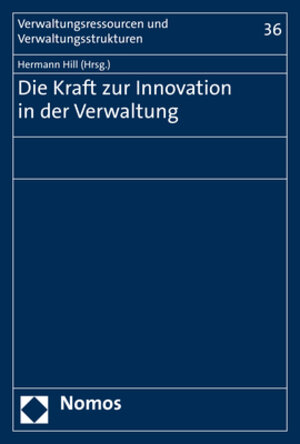 Buchcover Die Kraft zur Innovation in der Verwaltung  | EAN 9783848783120 | ISBN 3-8487-8312-6 | ISBN 978-3-8487-8312-0