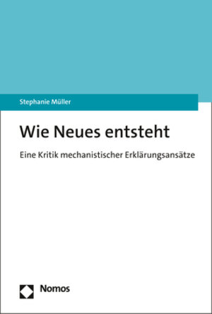 Buchcover Wie Neues entsteht | Stephanie Müller | EAN 9783848783205 | ISBN 3-8487-8320-7 | ISBN 978-3-8487-8320-5