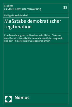 Buchcover Maßstäbe demokratischer Legitimation | Philipp Brandl-Michel | EAN 9783848783212 | ISBN 3-8487-8321-5 | ISBN 978-3-8487-8321-2