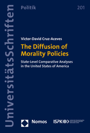Buchcover The Diffusion of Morality Policies | Victor-David Cruz-Aceves | EAN 9783848784202 | ISBN 3-8487-8420-3 | ISBN 978-3-8487-8420-2