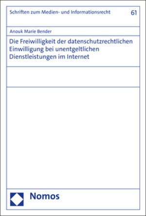 Buchcover Die Freiwilligkeit der datenschutzrechtlichen Einwilligung bei unentgeltlichen Dienstleistungen im Internet | Anouk Marie Bender | EAN 9783848784219 | ISBN 3-8487-8421-1 | ISBN 978-3-8487-8421-9