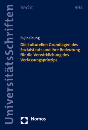 Buchcover Die kulturellen Grundlagen des Sozialstaats und ihre Bedeutung für die Verwirklichung des Verfassungsprinzips | Sujin Chung | EAN 9783848784790 | ISBN 3-8487-8479-3 | ISBN 978-3-8487-8479-0