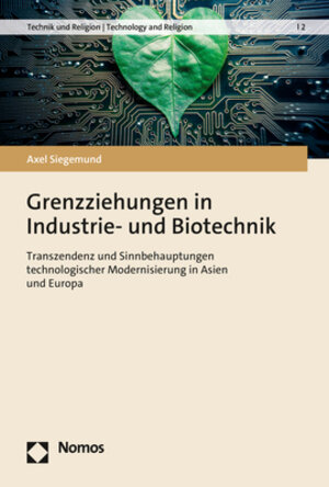 Buchcover Grenzziehungen in Industrie- und Biotechnik | Axel Siegemund | EAN 9783848786930 | ISBN 3-8487-8693-1 | ISBN 978-3-8487-8693-0