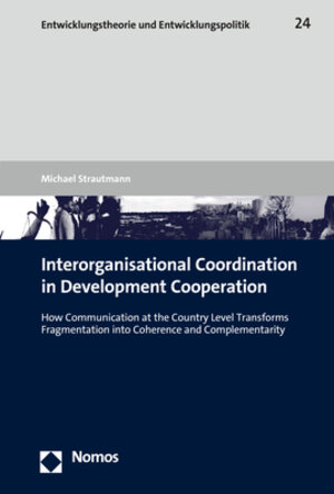 Buchcover Interorganisational Coordination in Development Cooperation | Michael Strautmann | EAN 9783848787845 | ISBN 3-8487-8784-9 | ISBN 978-3-8487-8784-5