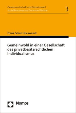 Buchcover Gemeinwohl in einer Gesellschaft des privatbesitzrechtlichen Individualismus | Frank Schulz-Nieswandt | EAN 9783848788316 | ISBN 3-8487-8831-4 | ISBN 978-3-8487-8831-6