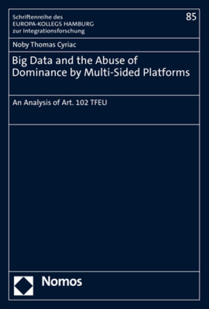 Buchcover Big Data and the Abuse of Dominance by Multi-Sided Platforms | Noby Thomas Cyriac | EAN 9783848790081 | ISBN 3-8487-9008-4 | ISBN 978-3-8487-9008-1