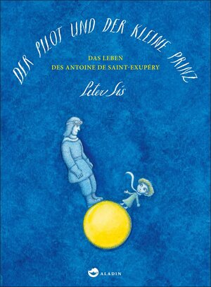 Buchcover Der Pilot und der kleine Prinz | Peter Sís | EAN 9783848900039 | ISBN 3-8489-0003-3 | ISBN 978-3-8489-0003-9