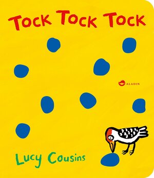 Buchcover Tock Tock Tock | Lucy Cousins | EAN 9783848901364 | ISBN 3-8489-0136-6 | ISBN 978-3-8489-0136-4