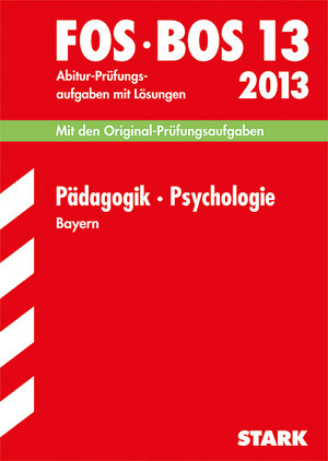 Buchcover Abschluss-Prüfungen Fach-/Berufsoberschule Bayern / Pädagogik · Psychologie FOS/BOS 13 / 2013 | Barbara Becker | EAN 9783849000028 | ISBN 3-8490-0002-8 | ISBN 978-3-8490-0002-8