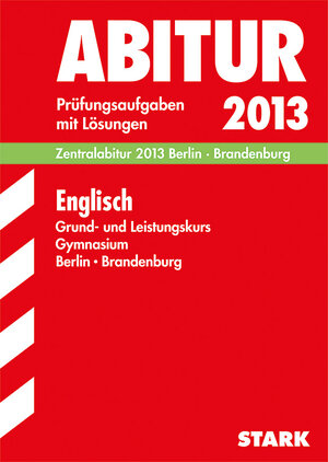 Buchcover Abitur-Prüfungsaufgaben Gymnasium Berlin/Brandenburg / Englisch Grund- und Leistungskurs Zentralabitur 2013 | Liam Cleary | EAN 9783849001445 | ISBN 3-8490-0144-X | ISBN 978-3-8490-0144-5