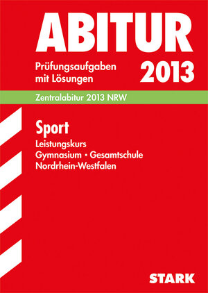 Buchcover Abitur-Prüfungsaufgaben Gymnasium/Gesamtschule NRW / Sport Leistungskurs, Zentralabitur 2013 NRW | Margret Hottejan | EAN 9783849002725 | ISBN 3-8490-0272-1 | ISBN 978-3-8490-0272-5