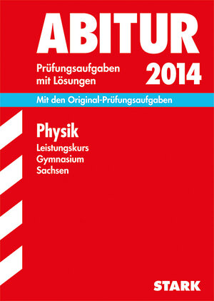 Buchcover Abitur-Prüfungsaufgaben Gymnasium Sachsen. Mit Lösungen / Physik Leistungskurs 2014 | Gerhard Lange | EAN 9783849006556 | ISBN 3-8490-0655-7 | ISBN 978-3-8490-0655-6