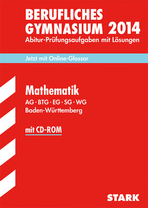 Buchcover Abitur-Prüfungsaufgaben Berufliche Gymnasien Baden-Württemberg. Mit Lösungen / Mathematik  mit CD-ROM 2014  AG · BTG · EG · SG · WG | Jürgen Reister | EAN 9783849006990 | ISBN 3-8490-0699-9 | ISBN 978-3-8490-0699-0