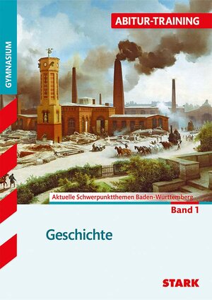 Buchcover STARK Abitur-Training - Geschichte Baden-Württemberg - Band 1 | Johannes Werner | EAN 9783849008208 | ISBN 3-8490-0820-7 | ISBN 978-3-8490-0820-8