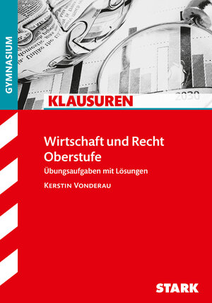 Buchcover STARK Klausuren Gymnasium - Wirtschaft und Recht | Kerstin Vonderau | EAN 9783849008888 | ISBN 3-8490-0888-6 | ISBN 978-3-8490-0888-8