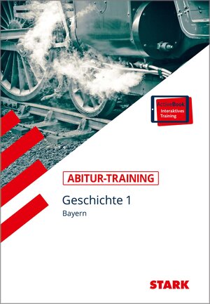 Buchcover STARK Abitur-Training - Geschichte Band 1 - Bayern | Johannes Werner | EAN 9783849012847 | ISBN 3-8490-1284-0 | ISBN 978-3-8490-1284-7