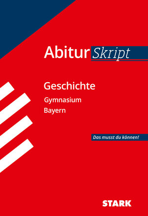 Buchcover STARK AbiturSkript - Geschichte - Bayern | Matthias Ehm | EAN 9783849015916 | ISBN 3-8490-1591-2 | ISBN 978-3-8490-1591-6