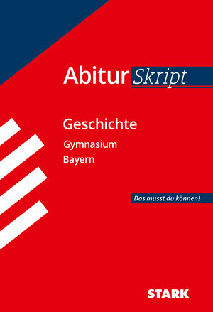 Buchcover STARK Geschichte - AbiturSkript Bayern | Matthias Ehm | EAN 9783849015916 | ISBN 3-8490-1591-2 | ISBN 978-3-8490-1591-6