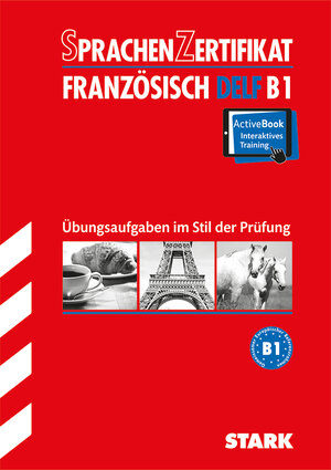 Buchcover STARK Sprachenzertifikat - Französisch DELF B1 | Catherine Reby | EAN 9783849021443 | ISBN 3-8490-2144-0 | ISBN 978-3-8490-2144-3