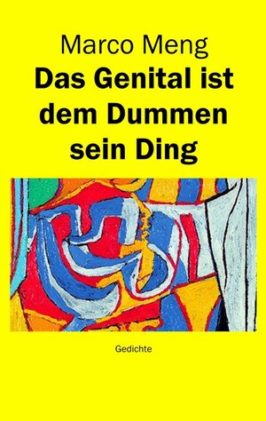 Buchcover Das Genital ist dem Dummen sein Ding | Marco Meng | EAN 9783849117658 | ISBN 3-8491-1765-0 | ISBN 978-3-8491-1765-8