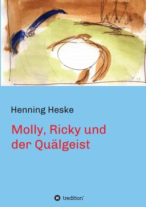 Buchcover Molly, Ricky und der Quälgeist | Henning Heske | EAN 9783849192068 | ISBN 3-8491-9206-7 | ISBN 978-3-8491-9206-8